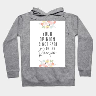 Your Opinion Is Not Part Of The Recipe | Charcoal Hoodie